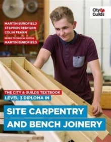 The City & Guilds Textbook: Level 3 Diploma in Site Carpentry & Bench Joinery, Paperback The City & Guilds Textbook: Level 3 Diploma in Site Carpentry & Bench Joinery, Paperback