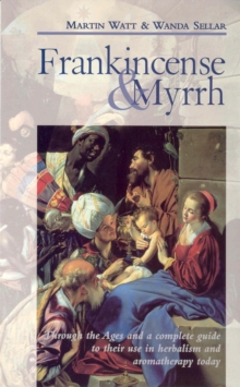 Frankincense & Myrrh : Through the Ages, and a complete guide to their use in herbalism and aromatherapy today, Paperback Book Frankincense & Myrrh : Through the Ages, and a complete guide to their use in herbalism and aromatherapy today, Paperback Book