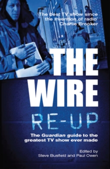 The Wire Re-up : The "Guardian" Guide to the Greatest TV Show Ever Made, Paperback The Wire Re-up : The "Guardian" Guide to the Greatest TV Show Ever Made, Paperback