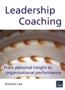 Leadership Coaching : From Personal Insight to Organisational Performance, Paperback Book Leadership Coaching : From Personal Insight to Organisational Performance, Paperback Book