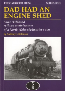 Dad Had an Engine Shed : Some Childhood Railway Reminiscences of a North Wales Shedmaster's Son, Paperback Dad Had an Engine Shed : Some Childhood Railway Reminiscences of a North Wales Shedmaster's Son, Paperback