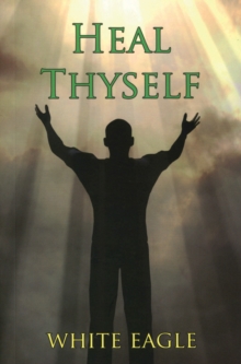 Heal Thyself : The Key to Spiritual Healing and Health in Mind and Body, Paperback Book Heal Thyself : The Key to Spiritual Healing and Health in Mind and Body, Paperback Book