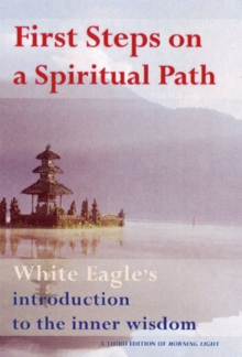 First Steps on a Spiritual Path : Inner Truths from White Eagle, Paperback Book First Steps on a Spiritual Path : Inner Truths from White Eagle, Paperback Book