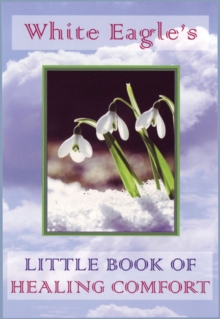 White Eagle's Little Book of Healing Comfort, Paperback Book White Eagle's Little Book of Healing Comfort, Paperback Book