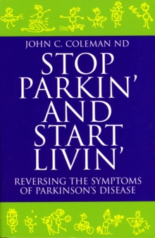 Stop Parkin' and Start Livin' : Reversing the Symptoms of Parkinsons Disease, Paperback Book Stop Parkin' and Start Livin' : Reversing the Symptoms of Parkinsons Disease, Paperback Book