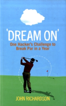 Dream on : One Hacker's Challenge to Break Par in a Year, Paperback Book Dream on : One Hacker's Challenge to Break Par in a Year, Paperback Book
