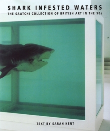 Shark Infested Waters : The Saatchi Collection of British Art in the 90s, Paperback Book Shark Infested Waters : The Saatchi Collection of British Art in the 90s, Paperback Book