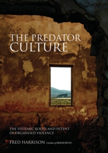 The Predator Culture : The Systemic Roots and Intent of Organised Violence, Paperback The Predator Culture : The Systemic Roots and Intent of Organised Violence, Paperback