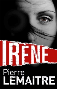 Irene : The Brigade Criminelle Trilogy Book 1, Hardback Book Irene : The Brigade Criminelle Trilogy Book 1, Hardback Book