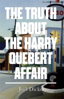 The Truth About the Harry Quebert Affair, Hardback Book The Truth About the Harry Quebert Affair, Hardback Book