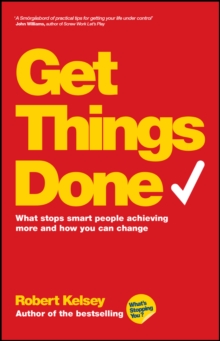 Get Things Done - What Stops Smart People Achieving More and How You Can Change, Paperback Book Get Things Done - What Stops Smart People Achieving More and How You Can Change, Paperback Book
