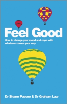 Feel Good - How to Change Your Mood and Cope with Whatever Comes Your Way, Paperback Book Feel Good - How to Change Your Mood and Cope with Whatever Comes Your Way, Paperback Book