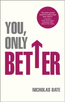 You, Only Better : Find Your Strengths, be the Best and Change Your Life., Paperback Book You, Only Better : Find Your Strengths, be the Best and Change Your Life., Paperback Book