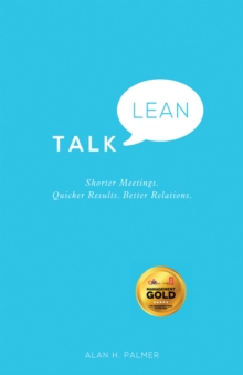 Talk Lean - Shorter Meetings. Quicker Results. Better Relations., Paperback Book Talk Lean - Shorter Meetings. Quicker Results. Better Relations., Paperback Book