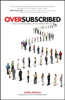 Oversubscribed - How to Get People Lining Up to Do Business with You, Paperback Book Oversubscribed - How to Get People Lining Up to Do Business with You, Paperback Book