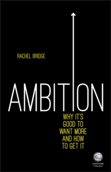 Ambition - Why It's Good to Want More and How to Get It, Paperback Book Ambition - Why It's Good to Want More and How to Get It, Paperback Book