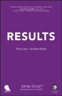 Results : Think Less. Achieve More, Paperback Results : Think Less. Achieve More, Paperback