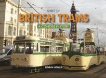 Spirit of British Trams : A Concise History, Hardback Book Spirit of British Trams : A Concise History, Hardback Book