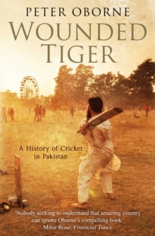 Wounded Tiger : A History of Cricket in Pakistan, Hardback Book Wounded Tiger : A History of Cricket in Pakistan, Hardback Book