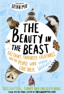 The Beauty in the Beast : Britain's Favourite Creatures and the People Who Love Them, Paperback Book The Beauty in the Beast : Britain's Favourite Creatures and the People Who Love Them, Paperback Book