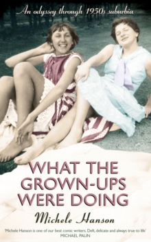 What the Grown-ups Were Doing : An Odyssey Through 1950s Suburbia, Hardback Book What the Grown-ups Were Doing : An Odyssey Through 1950s Suburbia, Hardback Book