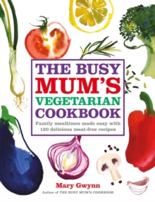 The Busy Mum's Vegetarian Cookbook, Paperback Book The Busy Mum's Vegetarian Cookbook, Paperback Book