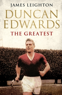 Duncan Edwards: The Greatest, Paperback Book Duncan Edwards: The Greatest, Paperback Book