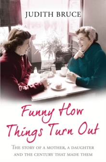 Funny How Things Turn Out : Love, Death and Unsuitable Husbands - a Mother and Daughter Story, Paperback Funny How Things Turn Out : Love, Death and Unsuitable Husbands - a Mother and Daughter Story, Paperback