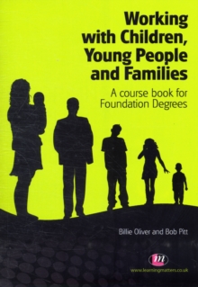 Working with Children, Young People and Families : A course book for Foundation Degrees, Paperback Book Working with Children, Young People and Families : A course book for Foundation Degrees, Paperback Book