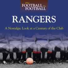 When Football Was Football: Rangers : A Nostalgic Look at a Century of the Club, Hardback When Football Was Football: Rangers : A Nostalgic Look at a Century of the Club, Hardback