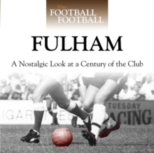 When Football Was Football: Fulham : A Nostalgic Look at a Century of the Club, Hardback When Football Was Football: Fulham : A Nostalgic Look at a Century of the Club, Hardback