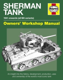 Sherman Tank Manual : An Insight into the History, Development, Production, Uses and Ownership of the World's Most Iconic Tank, Hardback Book Sherman Tank Manual : An Insight into the History, Development, Production, Uses and Ownership of the World's Most Iconic Tank, Hardback Book