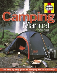 The Camping Manual : The Step-by-step Guide to Camping for All the Family, Paperback The Camping Manual : The Step-by-step Guide to Camping for All the Family, Paperback