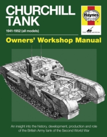 Churchill Tank Manual : An Insight into Owning, Operating and Maintaining Britain's Churchill Tank During and After World War II, Hardback Churchill Tank Manual : An Insight into Owning, Operating and Maintaining Britain's Churchill Tank During and After World War II, Hardback