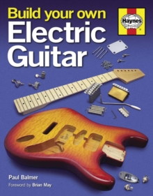 Build Your Own Electric Guitar, Hardback Build Your Own Electric Guitar, Hardback