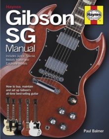 Gibson SG Manual : How to Buy, Maintain and Set Up Gibson's All-time Best-selling Guitar, Hardback Book Gibson SG Manual : How to Buy, Maintain and Set Up Gibson's All-time Best-selling Guitar, Hardback Book