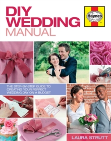 DIY Wedding Manual : The Step-by-step Guide to Creating Your Perfect Wedding Day on a Budget, Hardback Book DIY Wedding Manual : The Step-by-step Guide to Creating Your Perfect Wedding Day on a Budget, Hardback Book