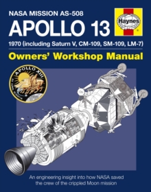 Apollo 13 Manual : An Engineering Insight into How NASA Saved the Crew of the Crippled Moon Mission, Hardback Book Apollo 13 Manual : An Engineering Insight into How NASA Saved the Crew of the Crippled Moon Mission, Hardback Book