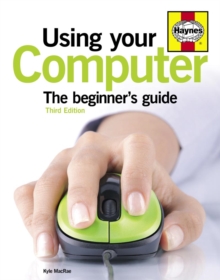 Using Your Computer : The Beginner's Guide, Paperback Using Your Computer : The Beginner's Guide, Paperback