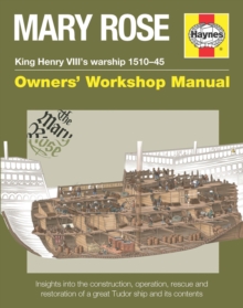 Mary Rose - King Henry VIII's Warship 1510-45 : Insights into the Construction, Operation, Rescue and Restoration of a Great Tudor Ship and its Contents, Hardback Book Mary Rose - King Henry VIII's Warship 1510-45 : Insights into the Construction, Operation, Rescue and Restoration of a Great Tudor Ship and its Contents, Hardback Book