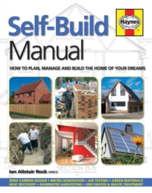 Self-Build Manual : How to Plan, Manage and Build the Home of Your Dreams, Hardback Book Self-Build Manual : How to Plan, Manage and Build the Home of Your Dreams, Hardback Book
