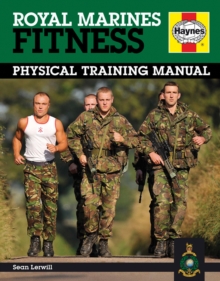 Royal Marines Fitness Manual : Improve Your Personal Fitness the Marines Way, Hardback Book Royal Marines Fitness Manual : Improve Your Personal Fitness the Marines Way, Hardback Book