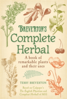 Breverton's Complete Herbal : A Book of Remarkable Plants and Their Uses, Hardback Book Breverton's Complete Herbal : A Book of Remarkable Plants and Their Uses, Hardback Book