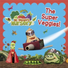 Mr Bloom's Nursery: The Super Veggies!, Paperback Mr Bloom's Nursery: The Super Veggies!, Paperback