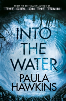 Into the Water : The Number One Bestseller, Hardback Book Into the Water : The Number One Bestseller, Hardback Book