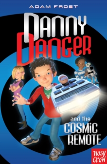 Danny Danger and the Cosmic Remote, Paperback Danny Danger and the Cosmic Remote, Paperback