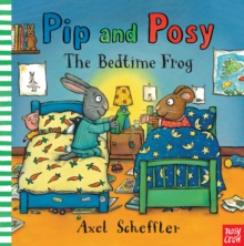 Pip and Posy: The Bedtime Frog, Hardback Book Pip and Posy: The Bedtime Frog, Hardback Book