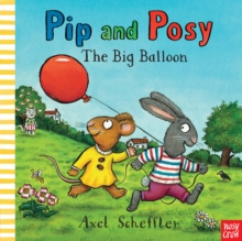 Pip and Posy: The Big Balloon, Board book Book Pip and Posy: The Big Balloon, Board book Book