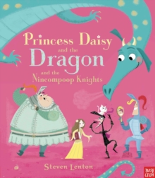 Princess Daisy and the Dragon and the Nincompoop Knights, Paperback Princess Daisy and the Dragon and the Nincompoop Knights, Paperback