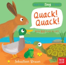 Can You Say It Too? Quack! Quack!, Board book Book Can You Say It Too? Quack! Quack!, Board book Book